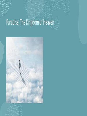 cover image of Paradise, the Kingdom of Heaven